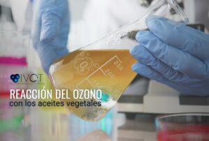 Lee más sobre el artículo Reacción del ozono con aceites vegetales